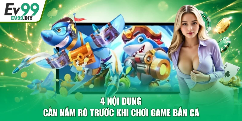 4 nội dung cần nắm rõ trước khi chơi game bắn cá