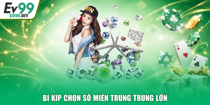 Bí kíp chọn số miền Trung trúng lớn