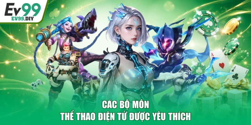 Các bộ môn thể thao điện tử được yêu thích