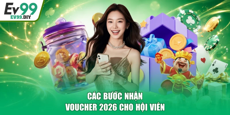Các bước nhận voucher 2026 cho hội viên