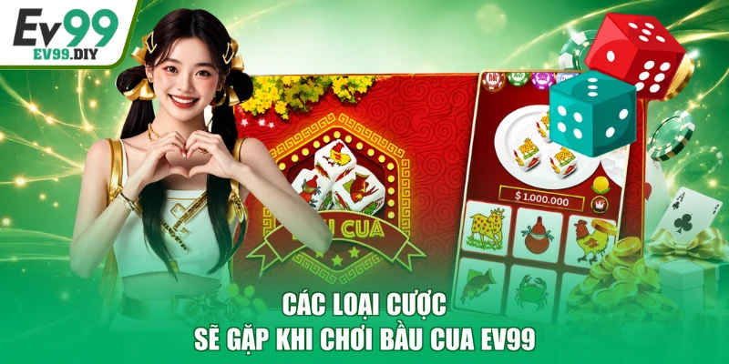 Các loại cược sẽ gặp khi chơi bầu cua EV99