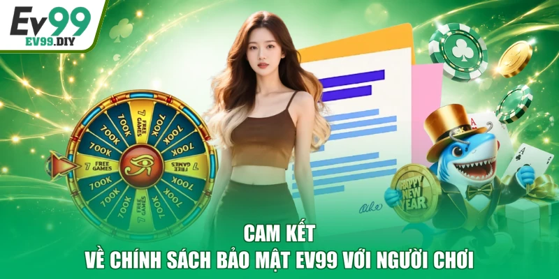 Cam kết về chính sách bảo mật EV99 với người chơi