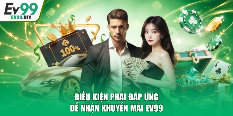 Điều kiện phải đáp ứng để nhận khuyến mãi EV99