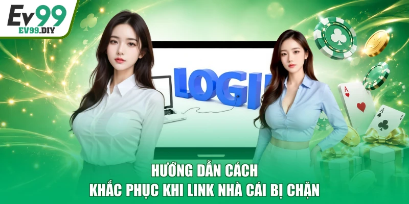 Hướng dẫn cách khắc phục khi link nhà cái bị chặn