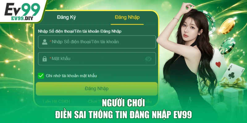 Người chơi điền sai thông tin đăng nhập EV99