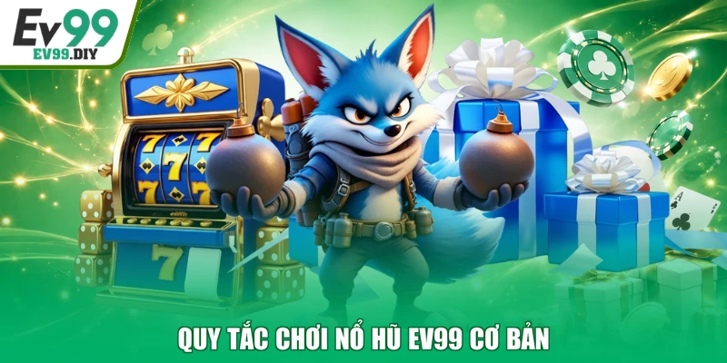 Quy tắc chơi nổ hũ EV99 cơ bản