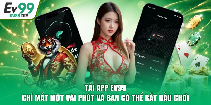 Tải app EV99 chỉ mất một vài phút và bạn có thể bắt đầu chơi