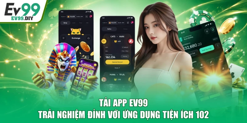 Tải App EV99 - Trải Nghiệm Đỉnh Với Ứng Dụng Tiện Ích 102