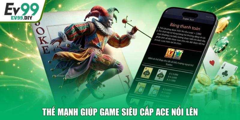 Thế mạnh giúp game Siêu cấp Ace nổi lên