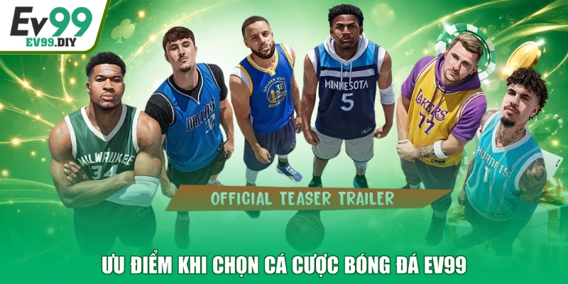 Ưu điểm khi chọn cá cược bóng đá EV99
