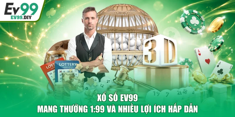 Xổ Số EV99 Mang Thưởng 1:99 Và Nhiều Lợi Ích Hấp Dẫn
