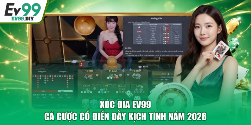 Xóc Đĩa EV99 | Cá Cược Cổ Điển Đầy Kịch Tính Năm 2026